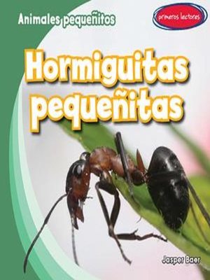 cover image of Hormiguitas pequeñitas (Itty Bitty Ants)
